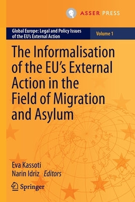 The Informalisation of the Eu's External Action in the Field of Migration and Asylum by Kassoti, Eva