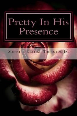 Pretty In His Presence by Thornton, Rachann