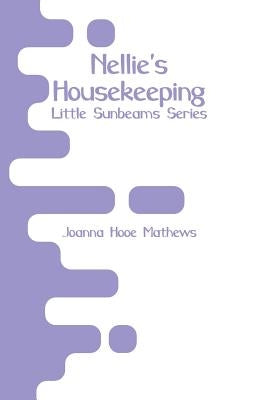 Nellie's Housekeeping: Little Sunbeams Series by Mathews, Joanna Hooe