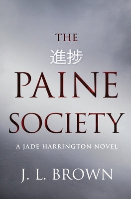 The Paine Society: A Jade Harrington novel by Brown, J. L.