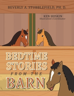Bedtime Stories from the Barn by Stubblefield Ph. D., Beverly A.