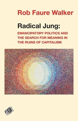 Radical Jung by Faure Walker, Rob