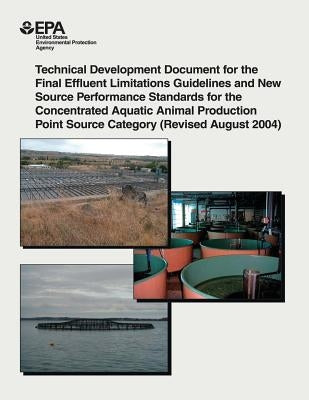 Technical Development Document for the Final Effluent Limitations Guidelines and New Source Performance Standards for the Concentrated Aquatic Animal by Agency, U. S. Environmental Protection
