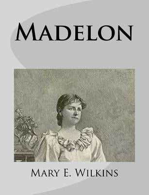 Madelon by Wilkins, Mary E.