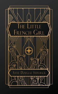 The Little French Girl by Douglas Sedgwick, Anne