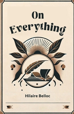 On Everything by Belloc, Hilaire
