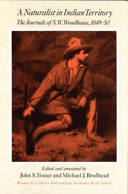 A Naturalist in Indian Territory, Volume 72: The Journals of S. W. Woodhouse, 1849-1850 by Woodhouse, S. W.