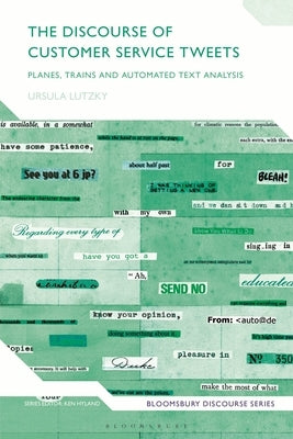The Discourse of Customer Service Tweets: Planes, Trains and Automated Text Analysis by Lutzky, Ursula
