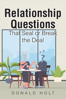 Relationship Questions: That Seal or Break the Deal by Holt, Donald