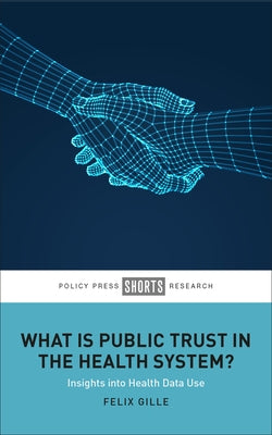 What Is Public Trust in the Health System?: Insights Into Health Data Use by Gille, Felix