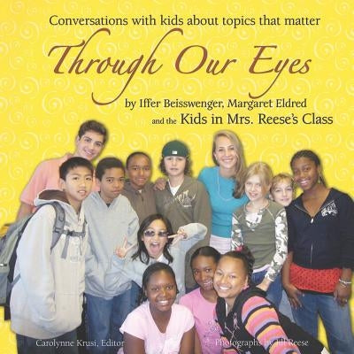 Through Our Eyes: Conversations with kids about topics that matter by Beisswenger, Iffer