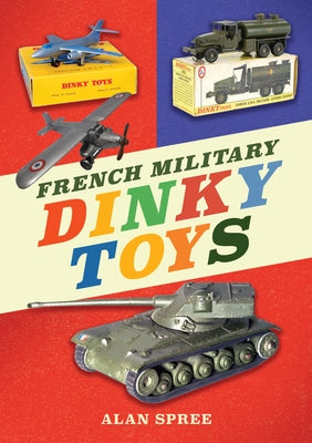 French Military Dinky Toys by Spree, Alan