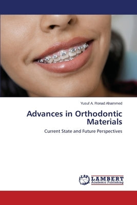 Advances in Orthodontic Materials by Ronad Ahammed Yusuf a.