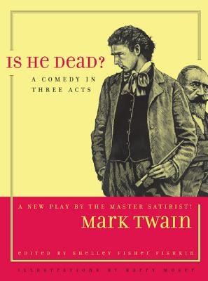 Is He Dead?: A Comedy in Three Acts Volume 1 by Twain, Mark