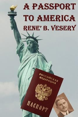 A Passport to America by Vesery, Rene' B.