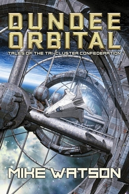 Dundee Orbital: Tales of the Tri-Cluster Confederation by Watson, Mike