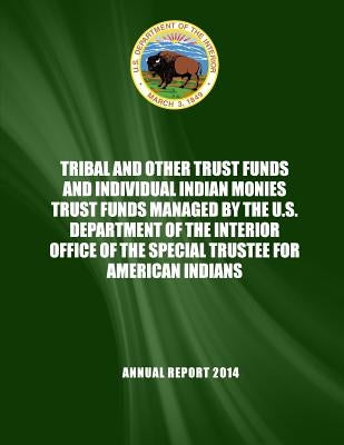 Tribal and Other Trust Funds and Individual Indian Monies Trust Funds Managed by the U.S. Department of the Interior Office of the Special Trustee for by U. S. Department of the Interior