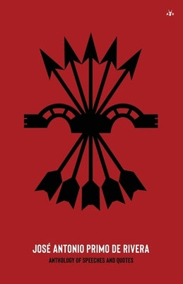 José Antonio Primo de Rivera, Anthology of Speeches and Quotes by Antonio, José
