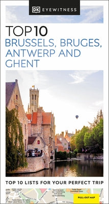 DK Eyewitness Top 10 Brussels, Bruges, Antwerp and Ghent by Dk Eyewitness