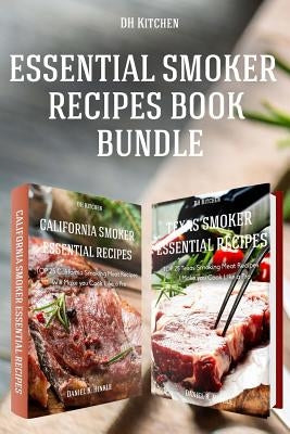 Essential Smoker Recipes Book Bundle: TOP 25 Texas Smoking Meat Recipes + California Smoking Meat Recipes that Will Make you Cook Like a Pro by Delgado, Marvin