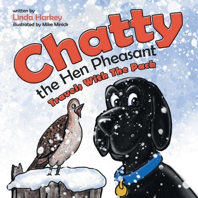 Chatty the Hen Pheasant: Travels with the Pack by Harkey, Linda