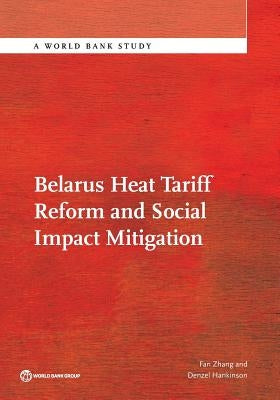 Belarus Heat Tariff Reform and Social Impact Mitigation by Zhang, Fan
