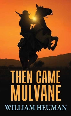 Then Came Mulvane by Heuman, William