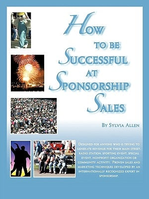 How to Be Successful at Sponsorship Sales by Allen, Sylvia