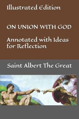 Illustrated Edition ON UNION WITH GOD Annotated with Ideas for Reflection by Roberts M. a., J. M.