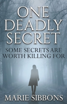 One Deadly Secret by Sibbons, Marie