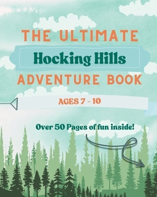 The Ultimate Hocking Hills Adventure Book - Ages 7-10 by Williams, Andria