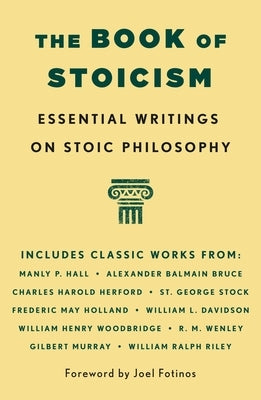 The Book of Stoicism: Essential Texts on Stoic Philosophy by Hall, Manly P.