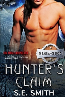 Hunter's Claim: The Alliance Book 1 by Smith, S. E.