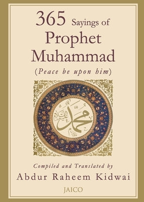 365 Sayings of Prophet Muhammad by Kidwai, Abdur Raheem