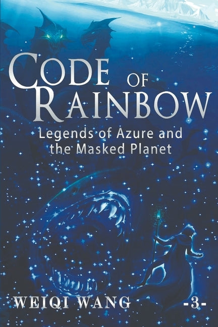 Code of Rainbow: Legends of Azure and the Masked Planet (Book 3) by Karrin, Bonnie