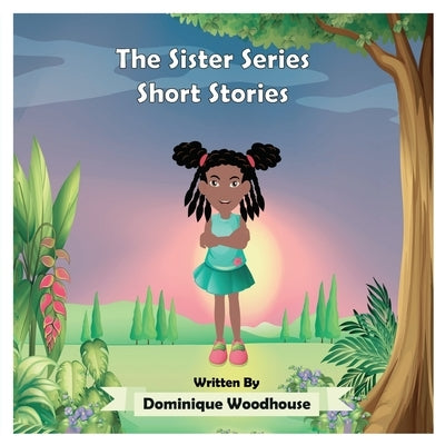 The Sister Series: Short Stories by Woodhouse, Dominique