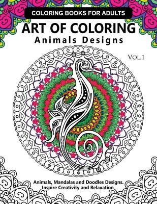 Art of Coloring Animals Design: A Coloring book for adults: Inspired Flowers, Animals and Mandala pattern by Flowers Coloring Books