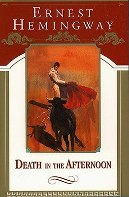 Death in the Afternoon by Hemingway, Ernest