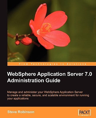 WebSphere Application Server 7.0 Administration Guide by Robinson, Steve