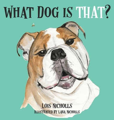 What Dog is That? by Nicholls, Lois