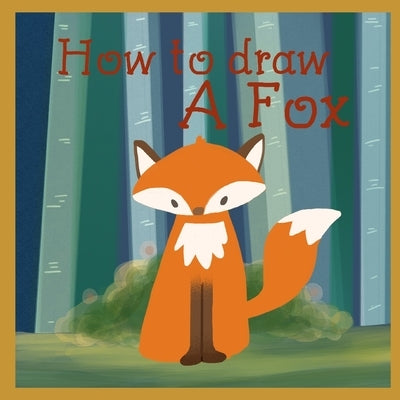 How to draw a fox: Learn to draw a fluffy fox step by step by Lake, Eva