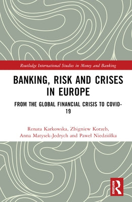 Banking, Risk and Crises in Europe: From the Global Financial Crisis to Covid-19 by Karkowska, Renata