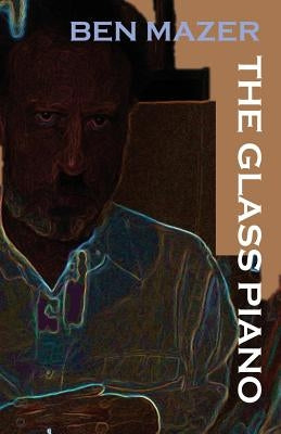 The Glass Piano by Mazer, Ben