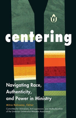 Centering: Navigating Race, Authenticity, and Power in Ministry by Rahnema, Mitra