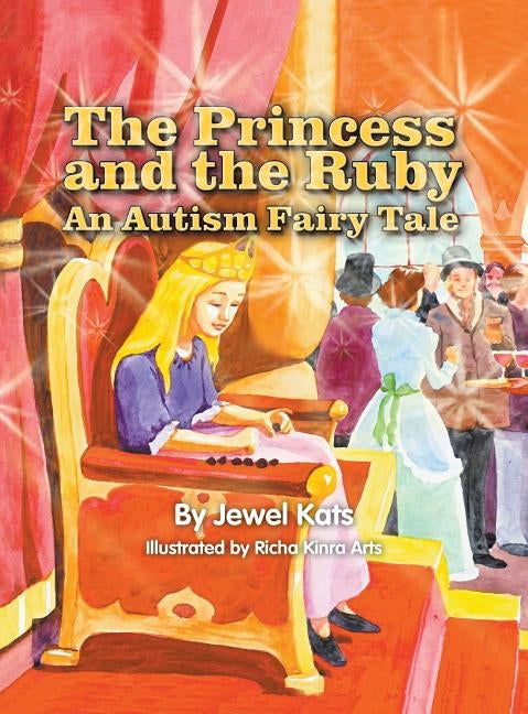 The Princess and the Ruby: An Autism Fairy Tale by Kats, Jewel