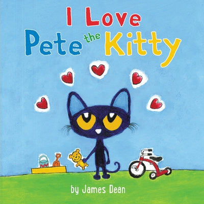 Pete the Kitty: I Love Pete the Kitty by Dean, James