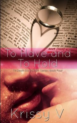 To Have and To Hold by V, Krissy