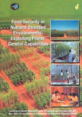 Food Security in Nutrient-Stressed Environments: Exploiting Plants' Genetic Capabilities by Adu-Gyamfi, J. J.