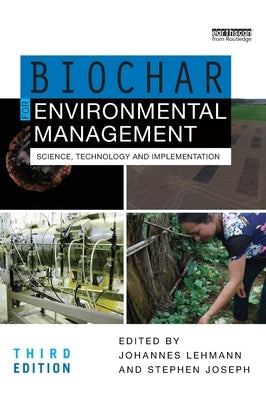 Biochar for Environmental Management: Science, Technology and Implementation by Lehmann, Johannes