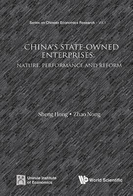 China's State-Owned Enterprises: Nature, Performance and Reform by Sheng, Hong